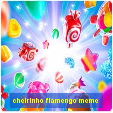 cheirinho flamengo meme